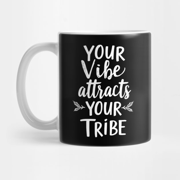 Your Vibe Attracts Your Tribe by CreativeSage